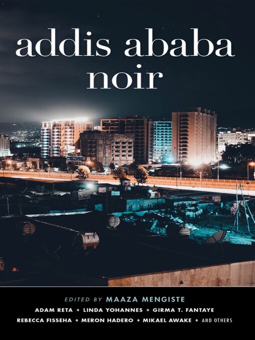 Title details for Addis Ababa Noir (Akashic Noir) by Maaza Mengiste - Available